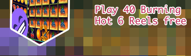 40 burning hot slot free