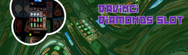 Davinci diamonds slot machine for sale